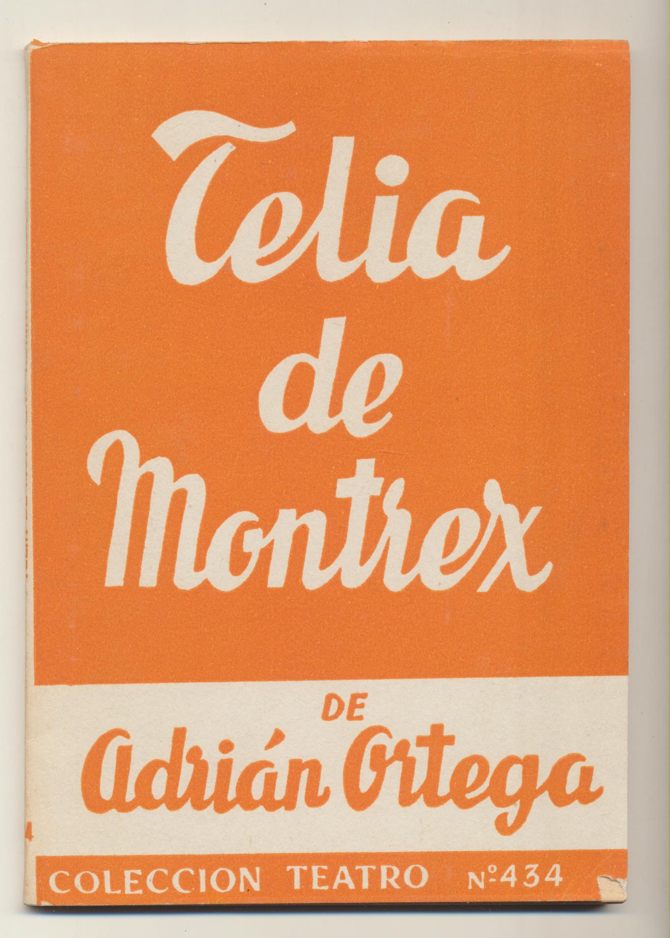 Colección Teatro nº 434. Adrián ortega. Telia de montrex. Escelicer 1964