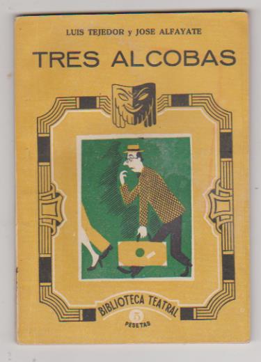 Biblioteca Teatral nº 173. Luis Tejedor y José Alfayate. Tres Alcobas. Arba 1958