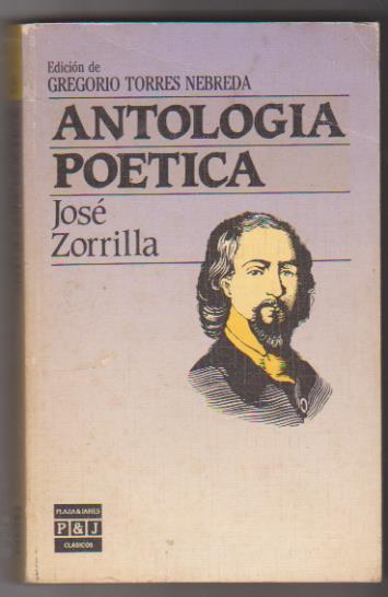Antología Poética José Zorrilla. Plaza & Janés 1984