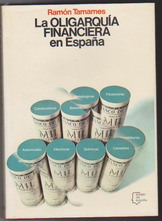 Ramón Tamames. La Oligarquía Financiera en España. 1ª Edición Planeta 1977