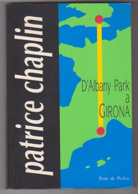 Patrice Chaplin. D´Albany Park a Girona. Editorial El Pont de Pedra 1991. SIN USAR