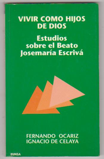 Vivir como hijos de Dios. Estudios sobre el Beato Josemaría Escrivá. 2ª Edición 1993. SIN USAR