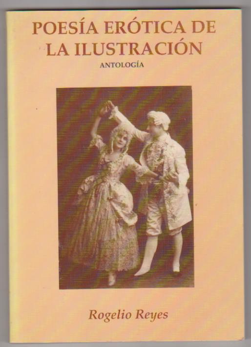 Rogelio Reyes. Poesía Erótica de la Ilustración. Año 1989. Con dedicatoria y firma del autor