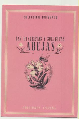 Colección Universo. Las discretas y solícitas abejas. Ediciones España 194?