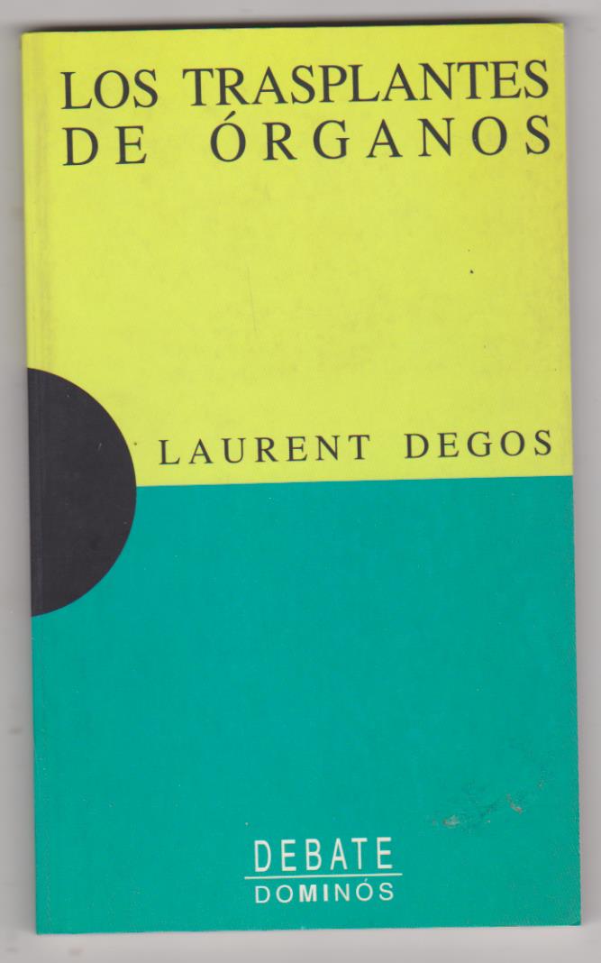 Laurent Degos. Los Trasplantes de Órganos. 1ª Edición Debate 1994. SIN USAR