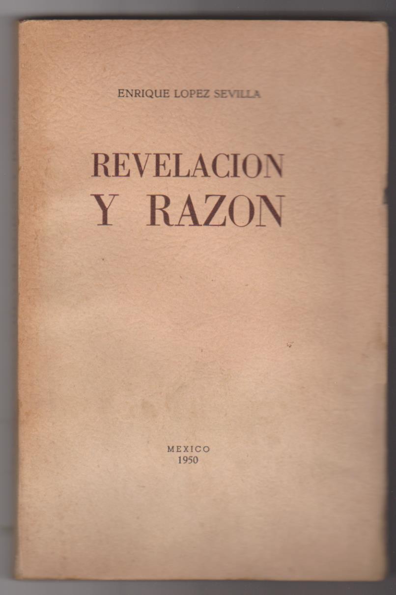 Enrique López Sevilla. Revelación y Razón (Vaticano y masonería) 1ª Edición Pensamiento y Acción-México 1950. SIN ABRIR. MUY DIFÍCIL ASÍ
