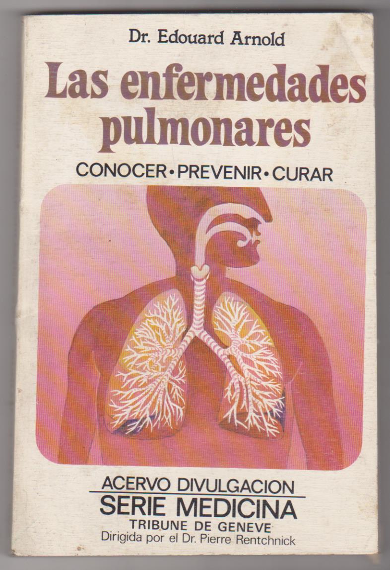 Dr. Eduard Arnold. las enfermedades pulmonares. Ediciones Acervo 1980