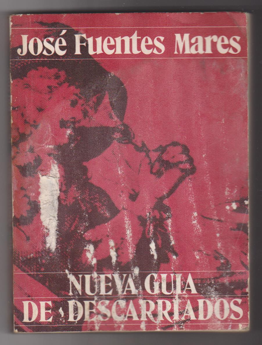 José Fuentes mares. Nueva guía de descarriados. 2ª Edición Joaquín Mortiz Editor 1978