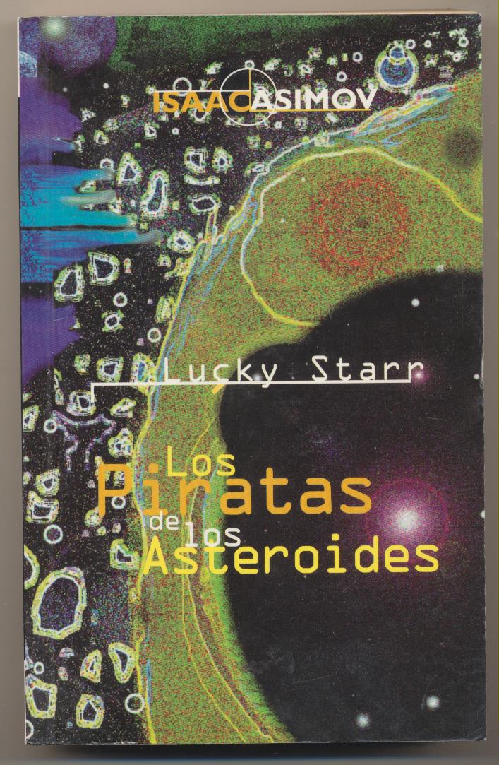 Isaac Asimov. Lucky Starr. Los Piratas de los asteroides. 1ª Edición Ediciones B 1992. SIN USAR