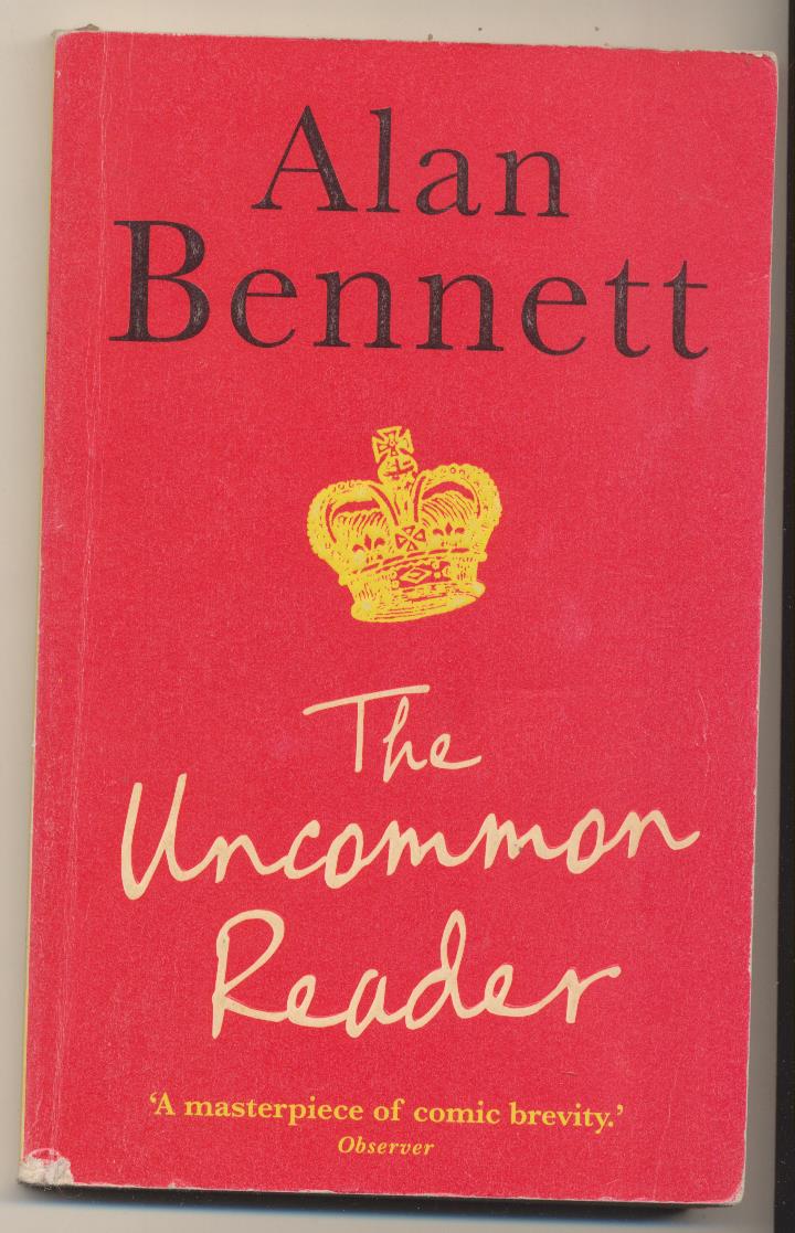 Alan Bennett. The Uncommon Reader. Profile books 2007