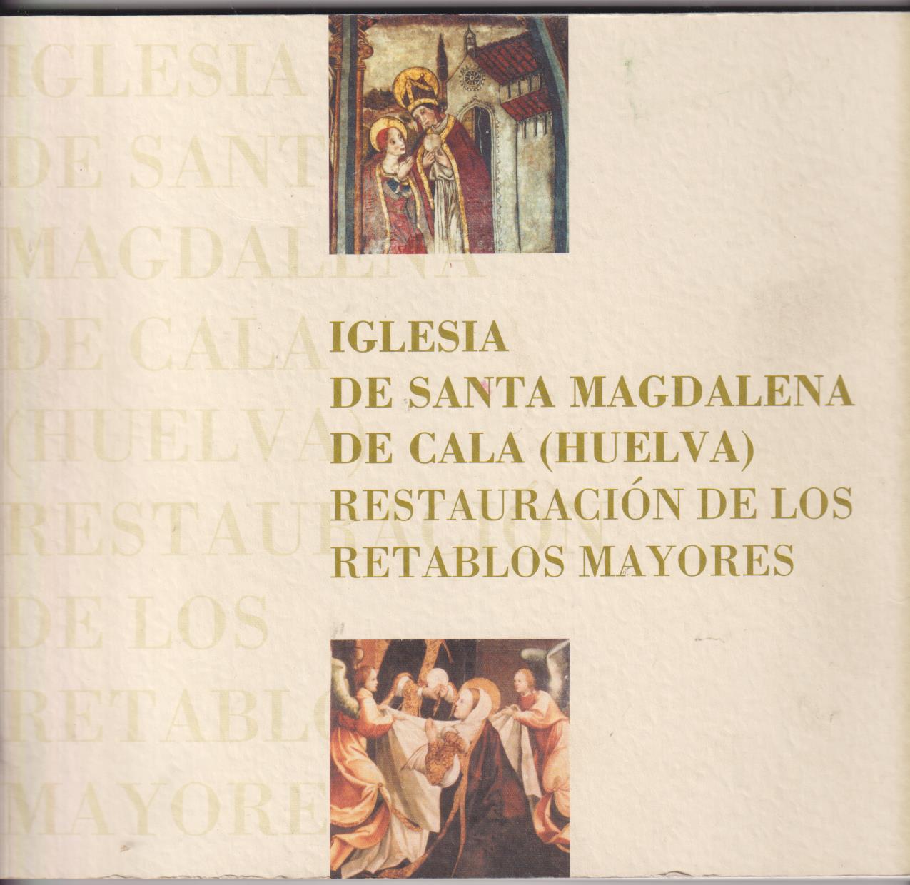 Iglesia de Santa magdalena de Cala (Huelva) Restauración de los Retablos Mayores. Junta de Andalucía 2003