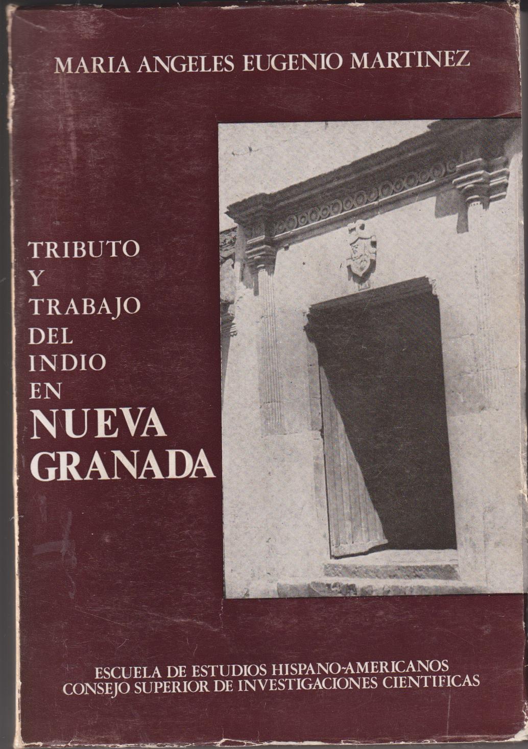 Tributo y trabajo del Indio en Nueva Granada. María Ángeles Eugenio Martínez. Sevilla 1977