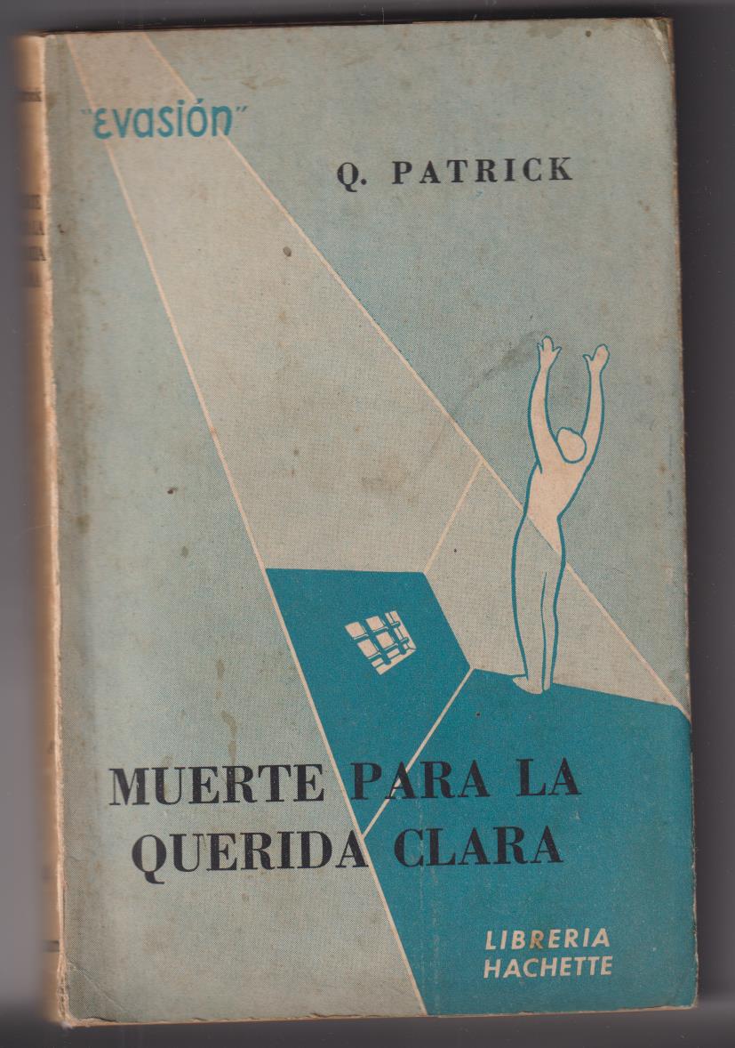 Q. Patrick. Muerte para la querida Clara. Librería Hachette. Buenos Aires, 1949