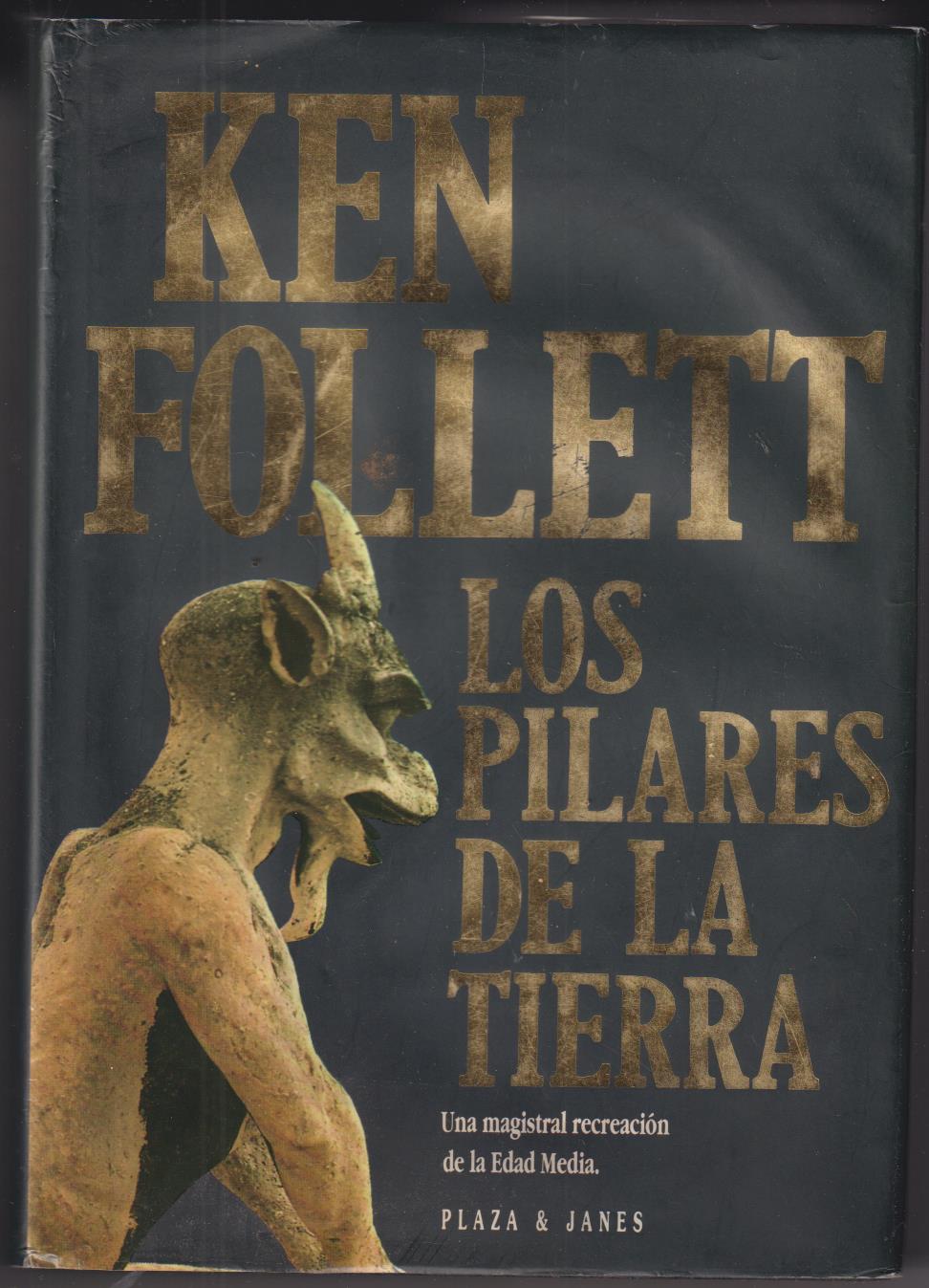 Ken Follet. Los Pilares de la Tierra. Plaza & Janés 1997
