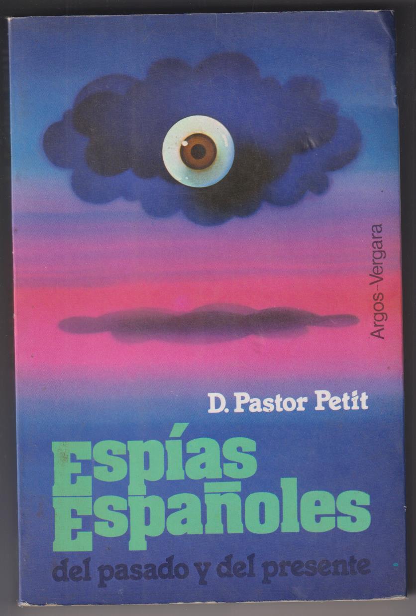 D. Pastor Petit. Espías Españoles. 1ª Edición Argos Vergara 1979