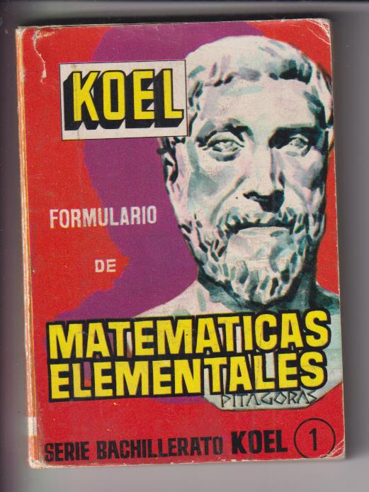 Matemáticas Elementales. Serie Bachillerato nº 1. Koel 1963