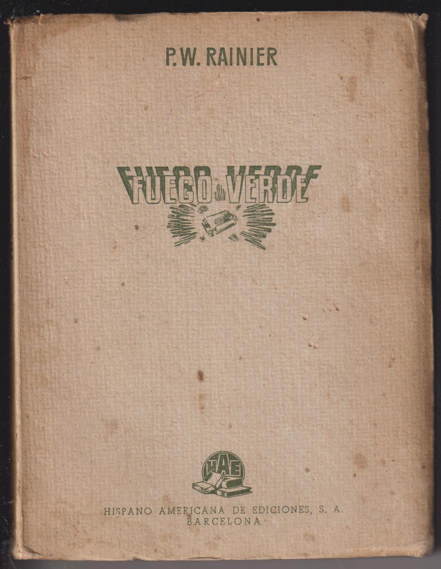 P.W.Rain ier, Fuego Verde., Hispano Americana. 1ª Edición Hispano Americana 1946