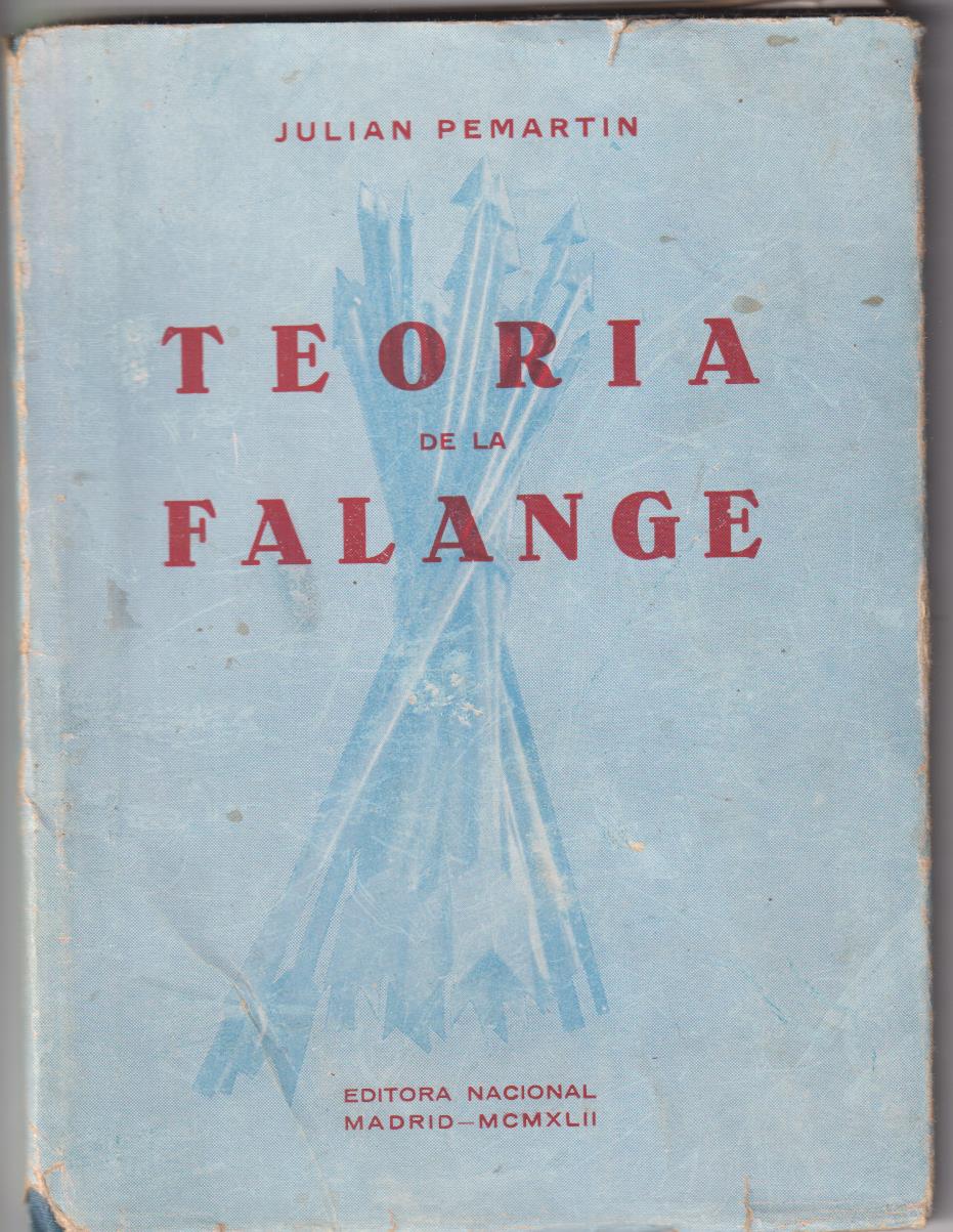 Julián Pemartín. Teoría de la Falange. Editora Nacional. Madrid 1942
