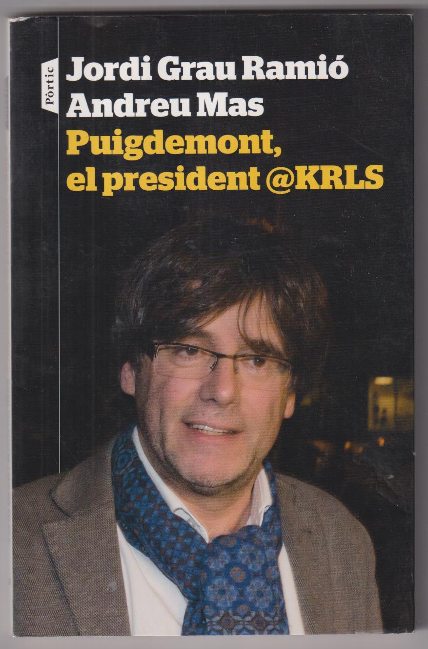 Jordi Grau Ramió, Andreu Mas. Puigdemont, el Presidente @KRLS. Dedicado y firmado por el autor