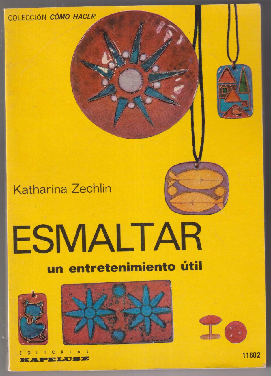 Colección Cómo hacer. Katharina Zechlin. Esmaltar un entretenimiento útil. Argentina 1969
