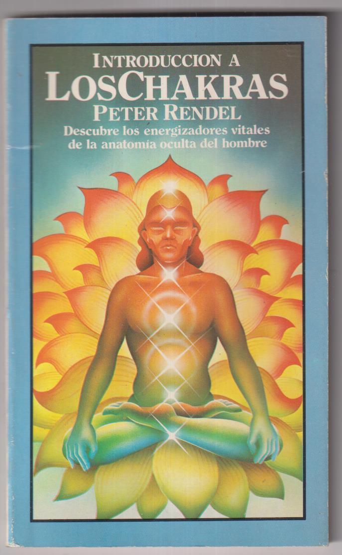 Peter Rendel. Introducción a los Chakras. E.D.A.F. 1985. SIN USAR