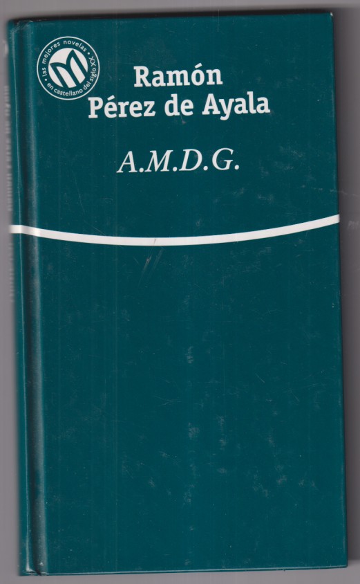 Ramón Pérez de Ayala. A. M. D. G. Bibliotex  2001