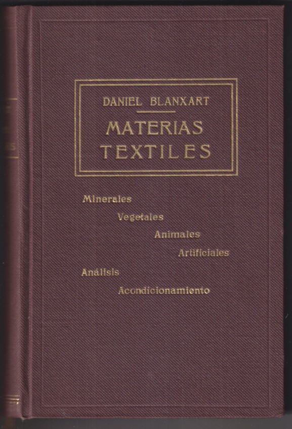 Daniel Blanxart. Materias Textiles. 3ª edición, aumentada. Imp. A. Ortega 1954. Barcelona (21,5x14) 607 páginas con ilustaciones y fotografías