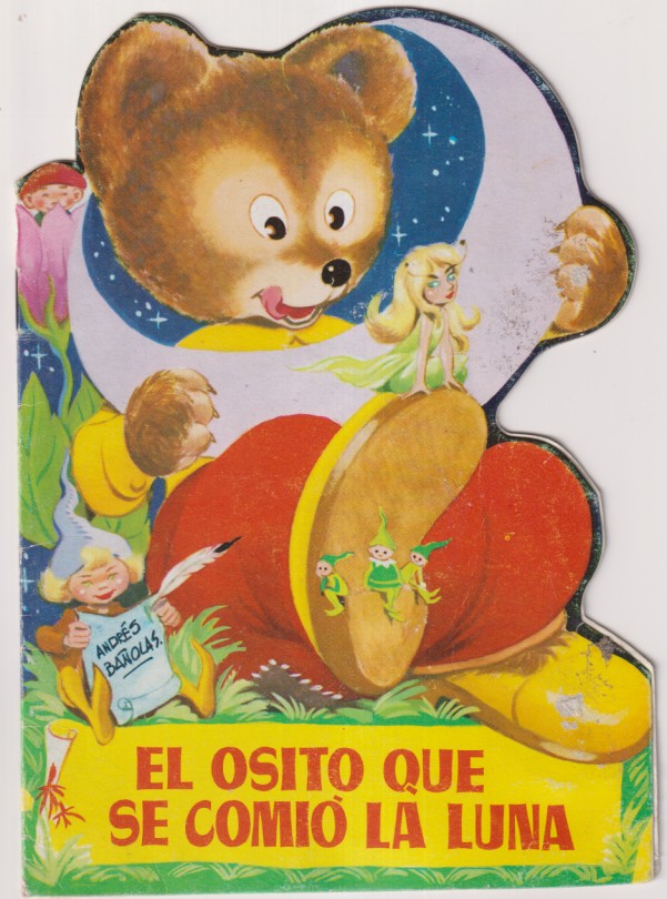 El osito que se comió la luna. Troquelado (21x15 cm.) Cuentos nº 14. Dibujos: Andrés Bañolas. Torqy 1982