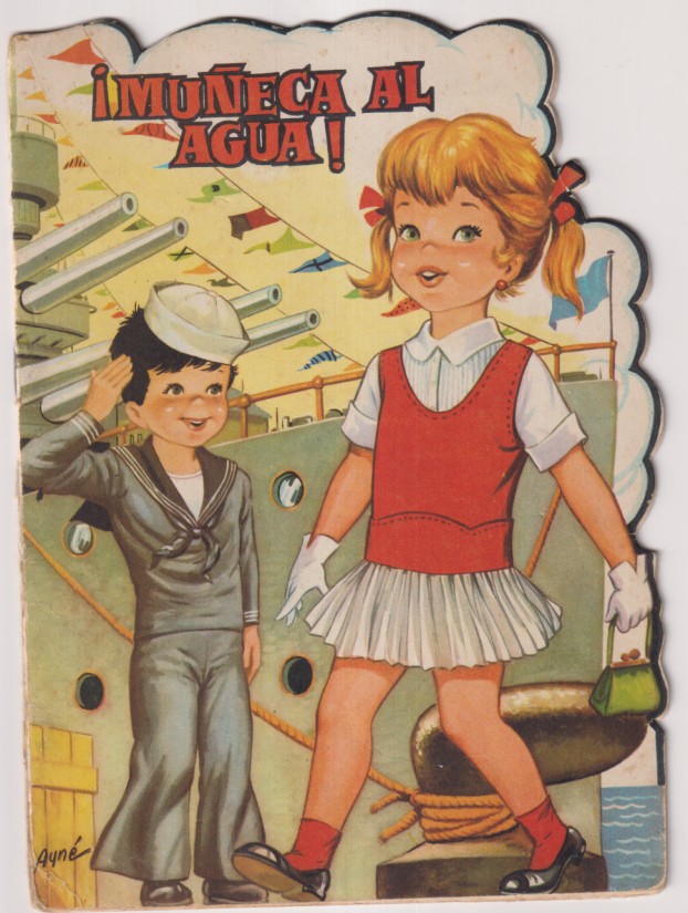 ¡Muñeca al agua! Troquelado (21,5x15,5 cm.) Ilustraciones J. Ayné. Toray 1960