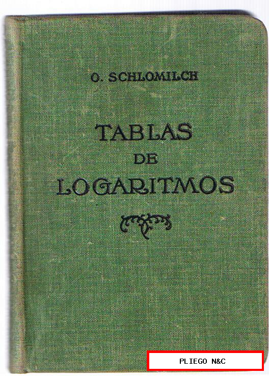 Tablas de Logaritmos por O. Schlomilch. Editorial gustavo Gili