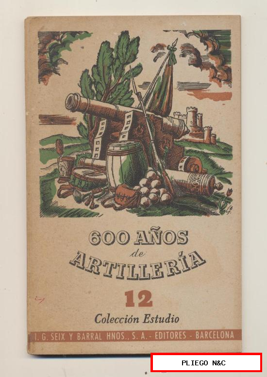 600 Años de Artillería. Colección Estudio 12. Editorial Seix y Barral