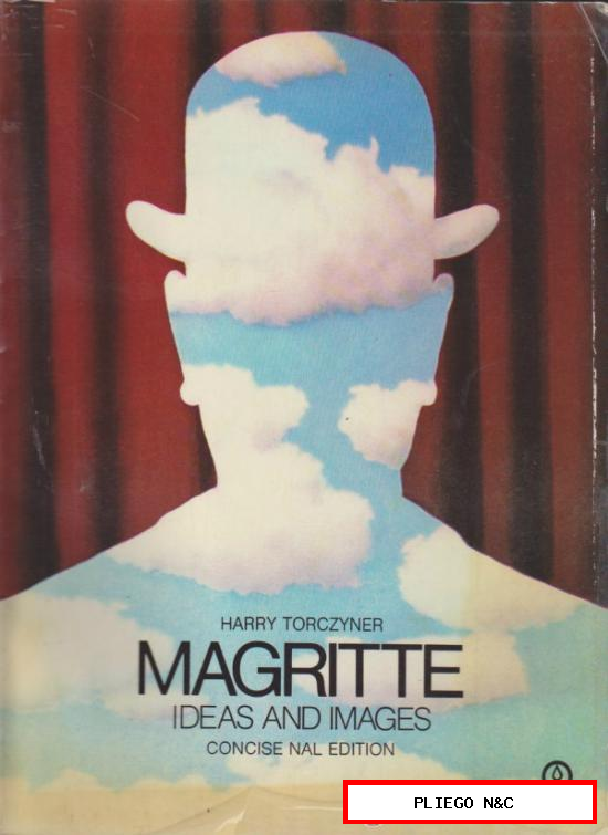 Magritte. Ideas and Images. Harry Torczyner. (144 páginas de fotografías)