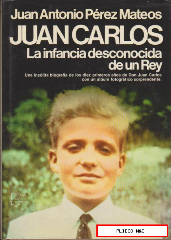 Juan Carlos. la infancia desconocida de un Rey. J.A. Pérez Mateo. 224 páginas