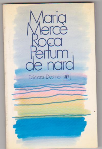 María Mercè Roca. Perfum de nard. 1ª Edición Destino 1988. SIN USAR