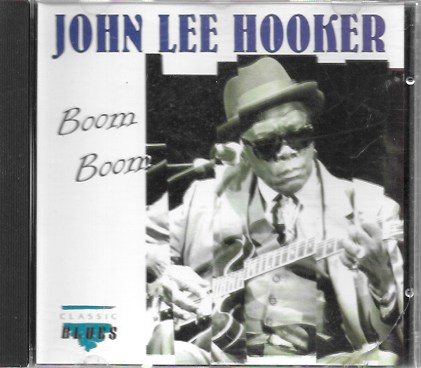 John Lee Hooker. Boom Boom. Classic Blues. 1992 Charly Records