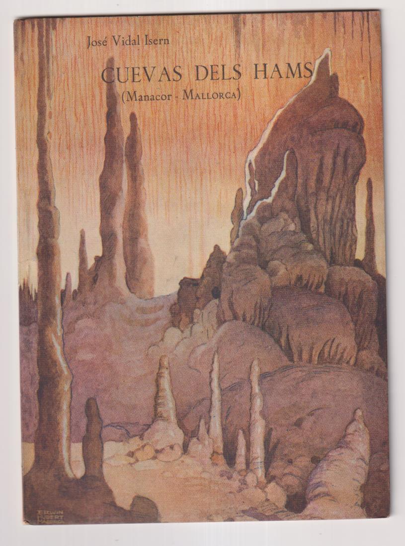 Cuevas del Hams. (Manacor-Mallorca) 1946. (17x12,5 cms.) 32 páginas. con 16 vistas fotográficas