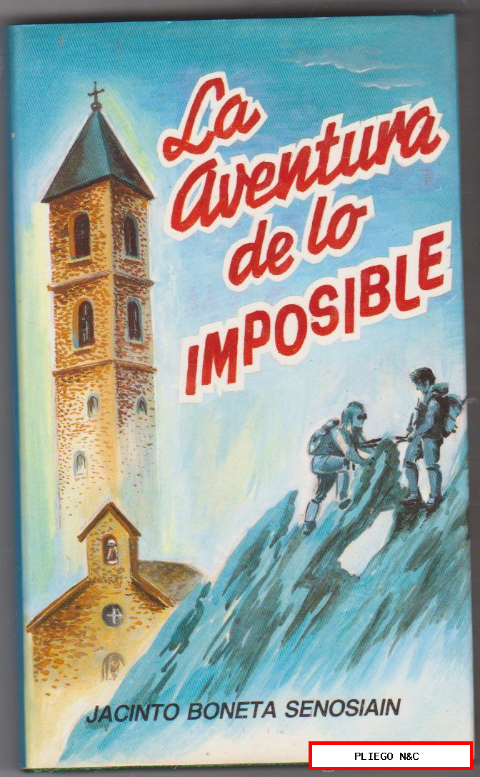 La Aventura de lo Imposible. Jacinto Boneta Senosiain. 17,5x11. Tapas duras con sobrecubierta. 253 pág.