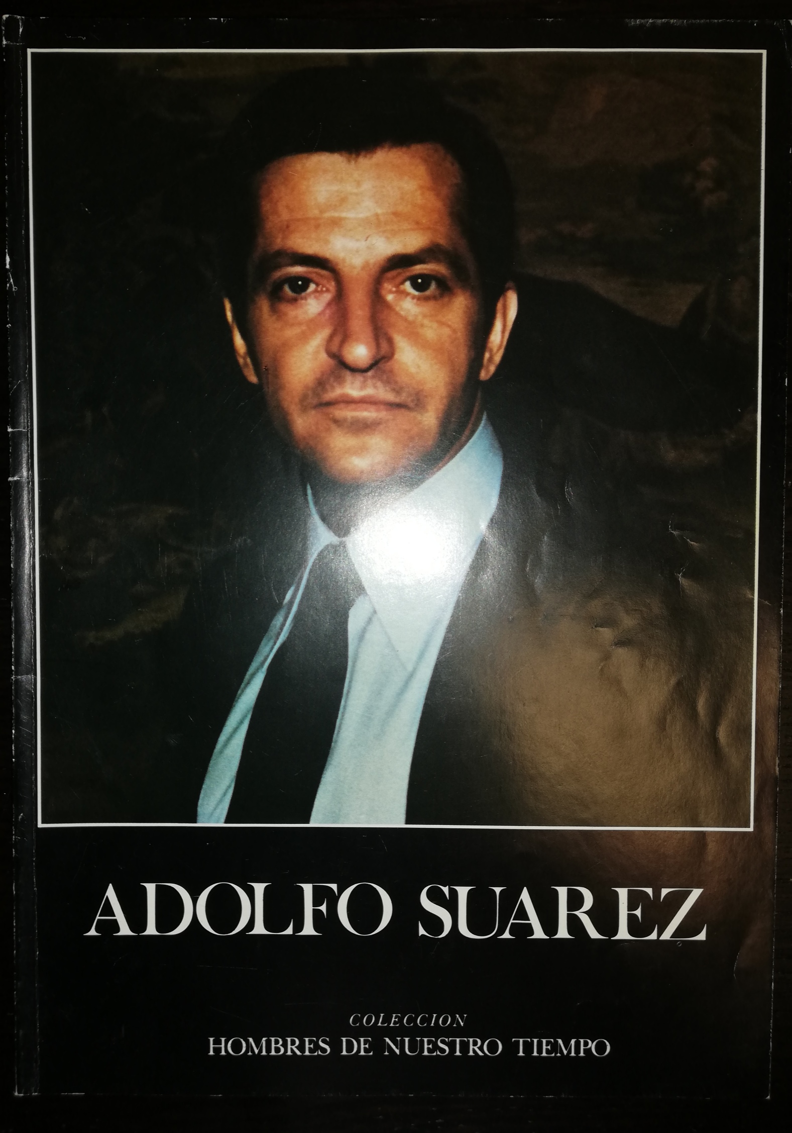 Adolfo Suarez. Colección Hombres de Nuestro Tiempo. 1978