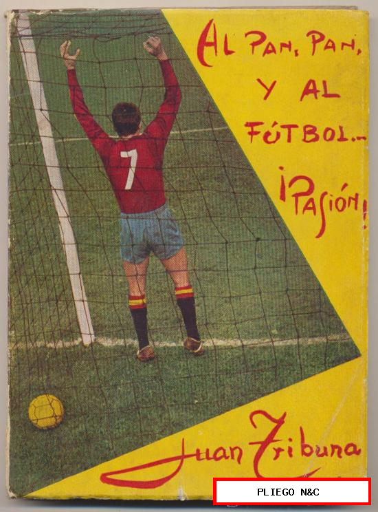 Al Pan, pan y al futbol...! Pasión! por J. Tribuna. En contraportada foto de Juan Arza (Sevilla F.C.)