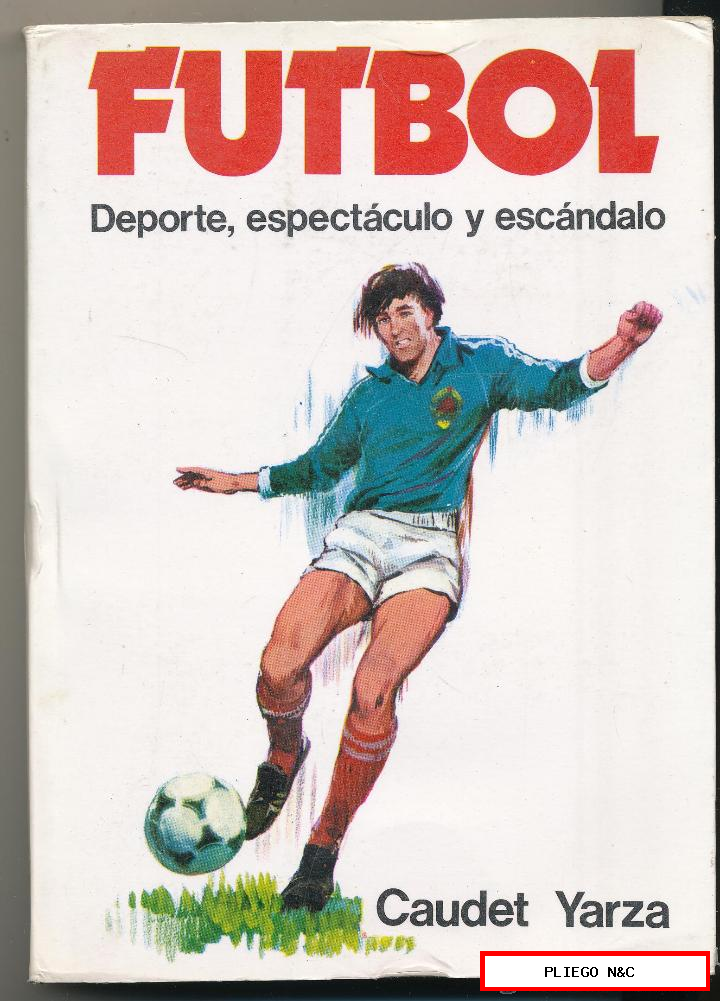 futbol. Deporte, espectáculo y escándalo por caudet Yarza. Editorial atalbe 1979. 18x13. Rústica