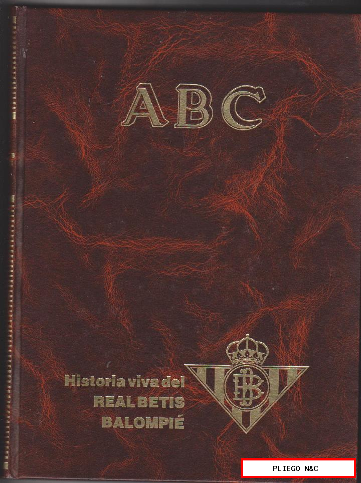 historia viva del real Betis. Prensa española. 560 páginas, completo encuadernado en un tomo