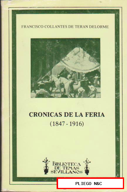 Crónicas de la Feria (1847-1916) Collantes de Terán. (203 páginas)