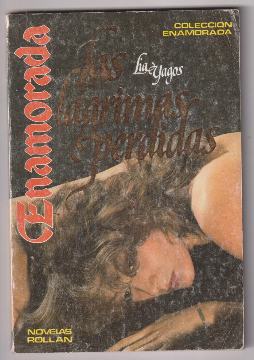 Las Lágrimas perdidas por Lia Yagos. Colección enamorada nº 30. Rollán