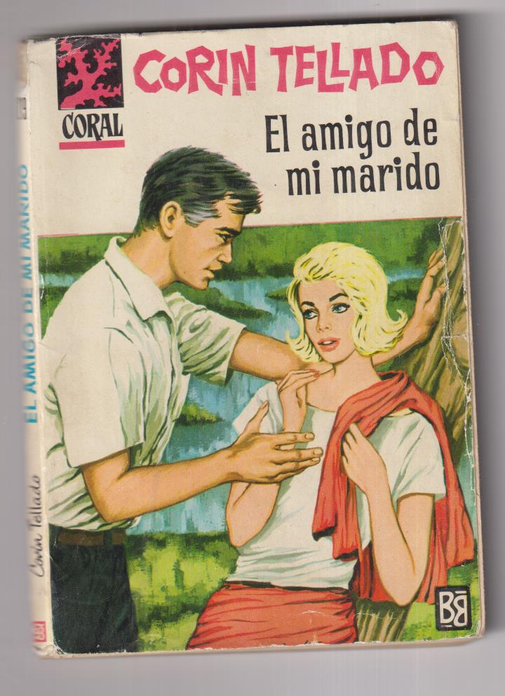 Coral nº 19. El amigo de mi marido por Corín Tellado. 1ª Edición bruguera 1962