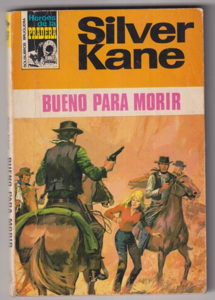 Héroes de la Pradera nº 107.  Bueno para moprir por Silver Kane. 2ª edición Bruguera 1972