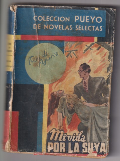 Colección pueyo nº 303. mi vida por la tuya por Trini de figueroa. Primera edición. Primera edición 1949