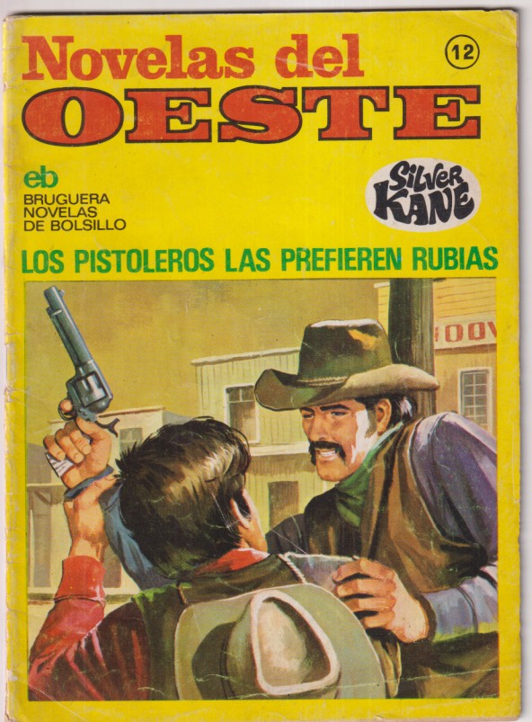 Novelas del Oeste nº 12. (21x15 cm) Los Pistoleros las prefieren Rubia por Silver Kane. 1ª Edición Bruguera 1976