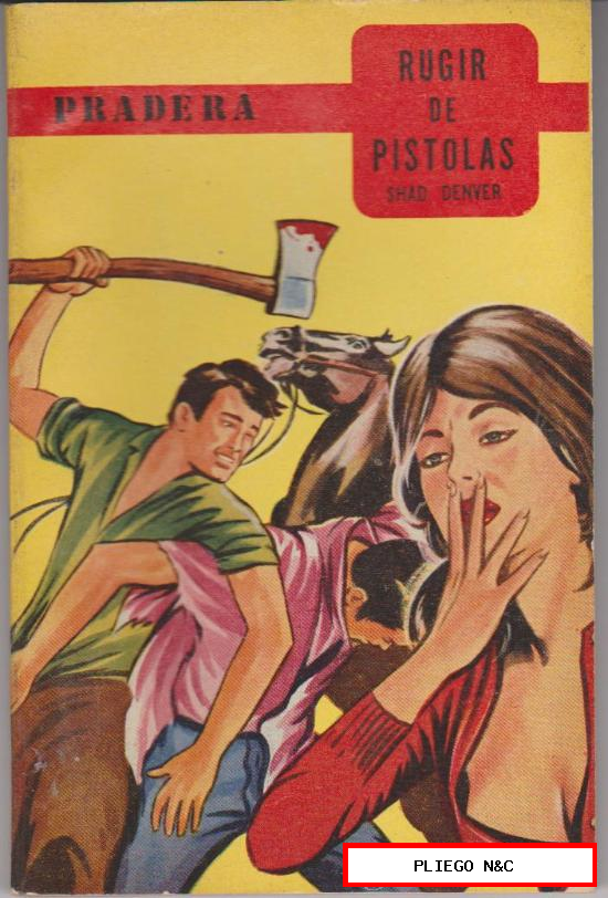 Colección Pradera nº 11. Rugir de pistolas por Shad Denver. Editorial Malinca-Argentina 1964