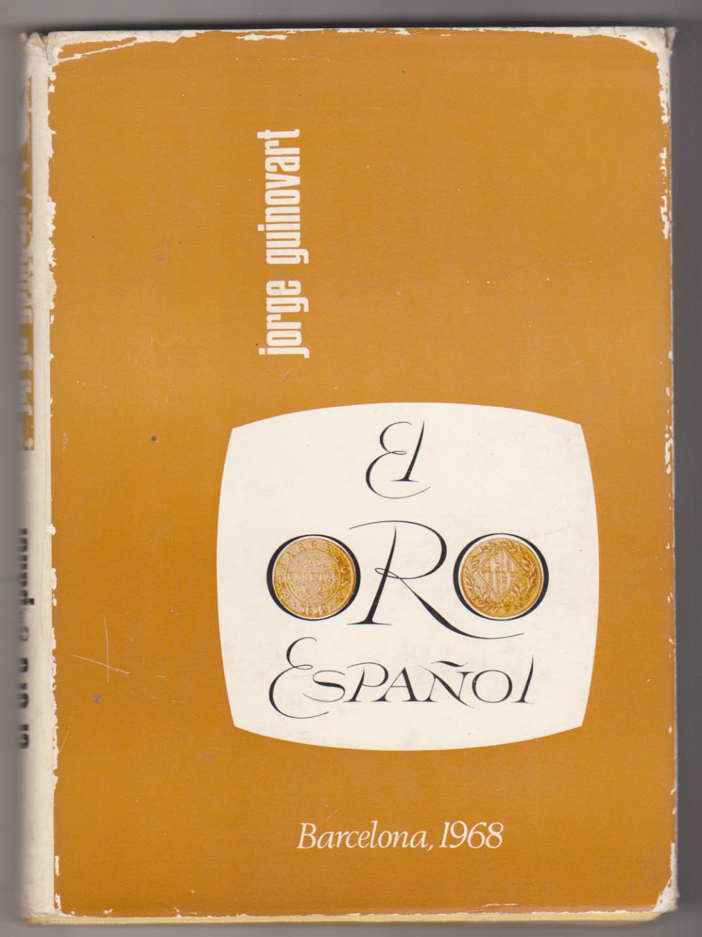 Jorge Guinovart. El Oro Español. Barcelona 1968. 22x16. Tapas duras con sobrecubierta, 111 páginas con fotografías en color
