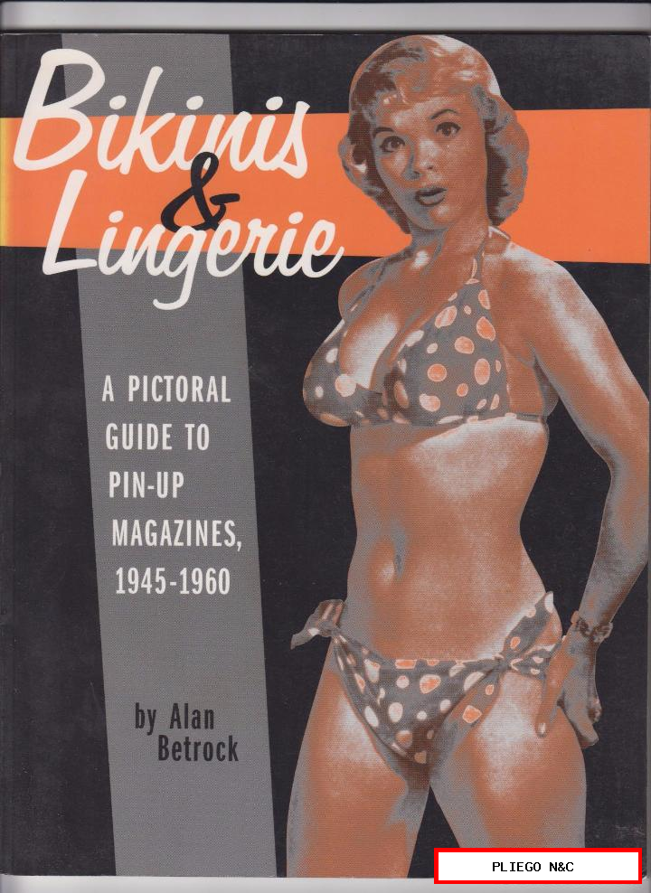 bikinis & lingerie. A pictoral guide to pin-up magazines, 1945-1960. 28x21,5. 96 pág.